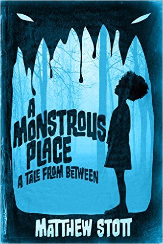 A Monstrous Place by Matthew Stott